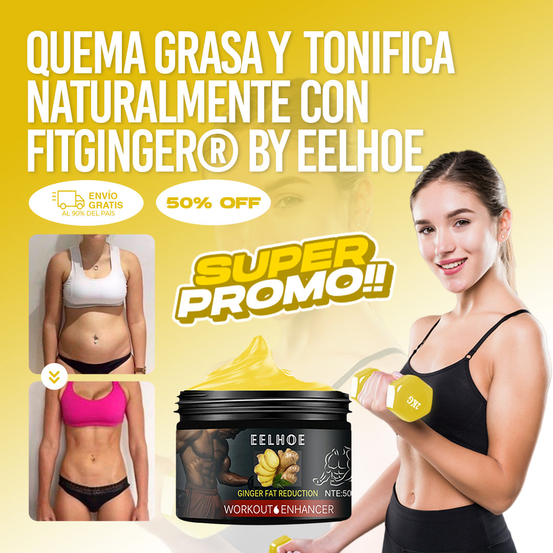 Quema grasa y tonifica naturalmente con FitGinger® by Eelhoe | Resultados garantizados